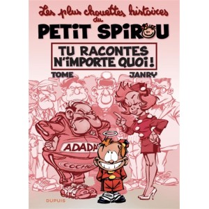 LES PLUS CHOUETTES HISTOIRES DU PETIT SPIROU 01: TU RACONTES N'IMPORTE QUOI! - DUPUIS (2023)