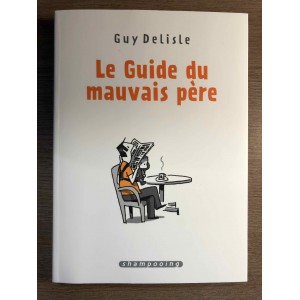 LE GUIDE DU MAUVAIS PÈRE INTÉGRALE - GUY DELISLE - SHAMPOOING/DELCOURT (2021)