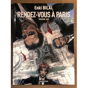 TÉTRALOGIE DU MONSTRE ACTE TROIS: RENDEZ-VOUS À PARIS - ENKI BILAL - CASTERMAN (2006)