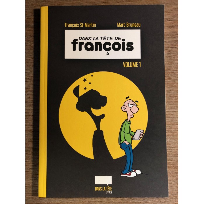 DANS LA TÊTE DE FRANÇOIS VOLUME 1 - FRANÇOIS ST-MARTIN MARC BRUNEAU (2016)